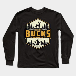 I Like Big Bucks Long Sleeve T-Shirt